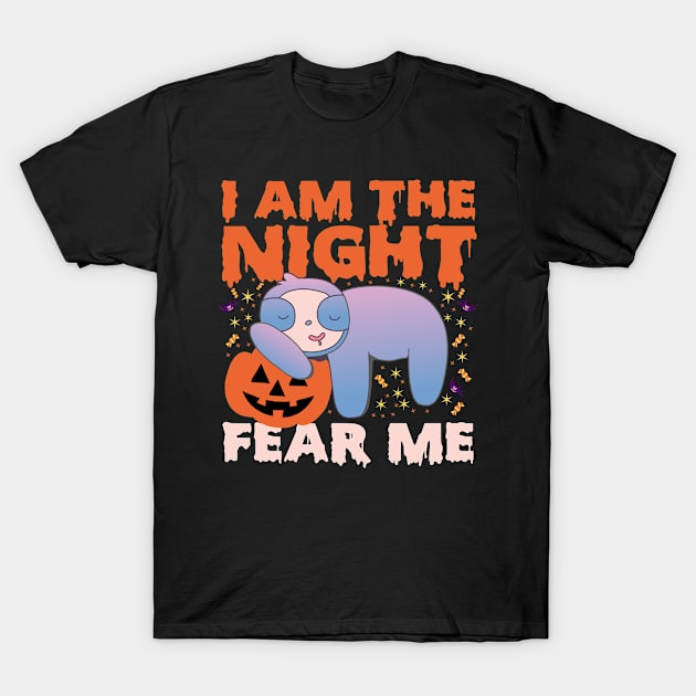 I Am At The Night Fear Me Sloth Funny Sleep Gift T-Shirt by creativity-w